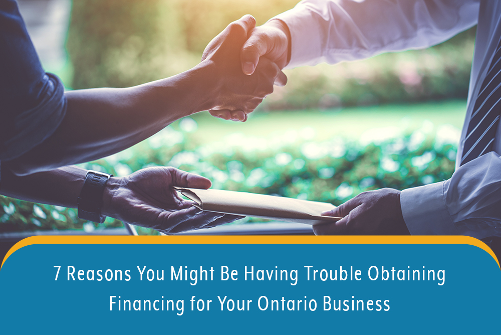 7 Reasons You Might Be Having Trouble Obtaining Financing for Your